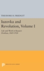 Image for Iuzovka and Revolution, Volume I : Life and Work in Russia&#39;s Donbass, 1869-1924