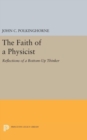 Image for The Faith of a Physicist : Reflections of a Bottom-Up Thinker