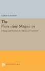 Image for The Florentine Magnates : Lineage and Faction in a Medieval Commune