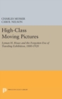 Image for High-Class Moving Pictures : Lyman H. Howe and the Forgotten Era of Traveling Exhibition, 1880-1920