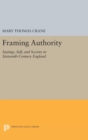 Image for Framing Authority : Sayings, Self, and Society in Sixteenth-Century England
