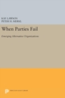 Image for When Parties Fail : Emerging Alternative Organizations