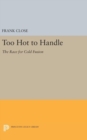 Image for Too Hot to Handle : The Race for Cold Fusion