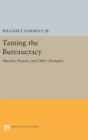 Image for Taming the Bureaucracy : Muscles, Prayers, and Other Strategies