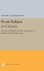 Image for From Subject to Citizen : The Second Empire and the Emergence of Modern French Democracy