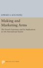 Image for Making and Marketing Arms : The French Experience and Its Implications for the International System