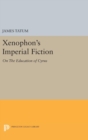 Image for Xenophon&#39;s Imperial Fiction : On The Education of Cyrus