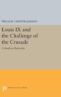 Image for Louis IX and the Challenge of the Crusade : A Study in Rulership