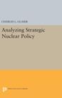 Image for Analyzing Strategic Nuclear Policy