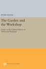 Image for The Garden and the Workshop : Essays on the Cultural History of Vienna and Budapest
