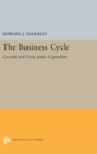 Image for The Business Cycle : Growth and Crisis under Capitalism