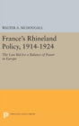 Image for France&#39;s Rhineland Policy, 1914-1924 : The Last Bid for a Balance of Power in Europe
