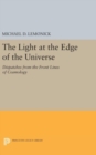 Image for The Light at the Edge of the Universe : Dispatches from the Front Lines of Cosmology