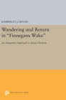 Image for Wandering and Return in Finnegans Wake : An Integrative Approach to Joyce&#39;s Fictions