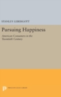 Image for Pursuing Happiness : American Consumers in the Twentieth Century