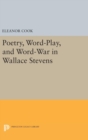 Image for Poetry, Word-Play, and Word-War in Wallace Stevens