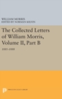 Image for The Collected Letters of William Morris, Volume II, Part B : 1885-1888