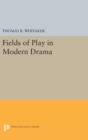 Image for Fields of Play in Modern Drama