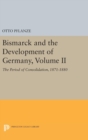 Image for Bismarck and the Development of Germany, Volume II : The Period of Consolidation, 1871-1880
