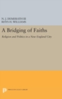 Image for A Bridging of Faiths : Religion and Politics in a New England City