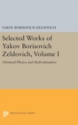 Image for Selected Works of Yakov Borisovich Zeldovich, Volume I : Chemical Physics and Hydrodynamics