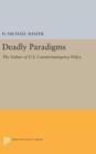 Image for Deadly Paradigms : The Failure of U.S. Counterinsurgency Policy