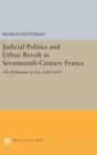 Image for Judicial Politics and Urban Revolt in Seventeenth-Century France : The Parlement of Aix, 1629-1659