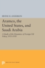 Image for Aramco, the United States, and Saudi Arabia : A Study of the Dynamics of Foreign Oil Policy, 1933-1950
