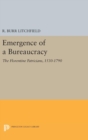 Image for Emergence of a Bureaucracy : The Florentine Patricians, 1530-1790