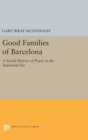 Image for Good Families of Barcelona : A Social History of Power in the Industrial Era