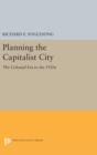 Image for Planning the Capitalist City : The Colonial Era to the 1920s