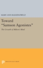 Image for Toward Samson Agonistes : The Growth of Milton&#39;s Mind