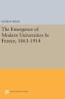 Image for The Emergence of Modern Universities In France, 1863-1914