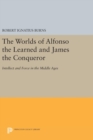 Image for The Worlds of Alfonso the Learned and James the Conqueror : Intellect and Force in the Middle Ages