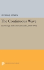 Image for The Continuous Wave : Technology and American Radio, 1900-1932