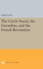 Image for The Cercle Social, the Girondins, and the French Revolution