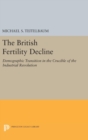 Image for The British Fertility Decline : Demographic Transition in the Crucible of the Industrial Revolution