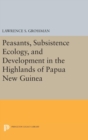 Image for Peasants, Subsistence Ecology, and Development in the Highlands of Papua New Guinea