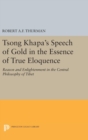 Image for Tsong Khapa&#39;s Speech of Gold in the Essence of True Eloquence : Reason and Enlightenment in the Central Philosophy of Tibet