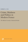 Image for Crime, Madness and Politics in Modern France