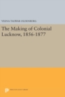 Image for The Making of Colonial Lucknow, 1856-1877