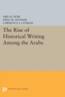 Image for The Rise of Historical Writing Among the Arabs