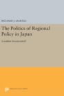 Image for The Politics of Regional Policy in Japan : Localities Incorporated?