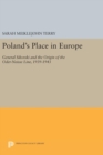Image for Poland&#39;s Place in Europe : General Sikorski and the Origin of the Oder-Neisse Line, 1939-1943