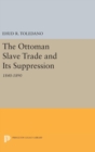 Image for The Ottoman Slave Trade and Its Suppression