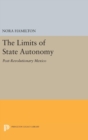 Image for The Limits of State Autonomy : Post-Revolutionary Mexico