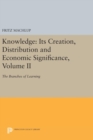 Image for Knowledge: Its Creation, Distribution and Economic Significance, Volume II : The Branches of Learning