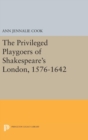 Image for The Privileged Playgoers of Shakespeare&#39;s London, 1576-1642