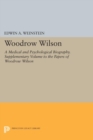 Image for Woodrow Wilson : A Medical and Psychological Biography. Supplementary Volume to The Papers of Woodrow Wilson
