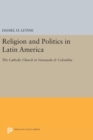 Image for Religion and Politics in Latin America : The Catholic Church in Venezuela &amp; Colombia
